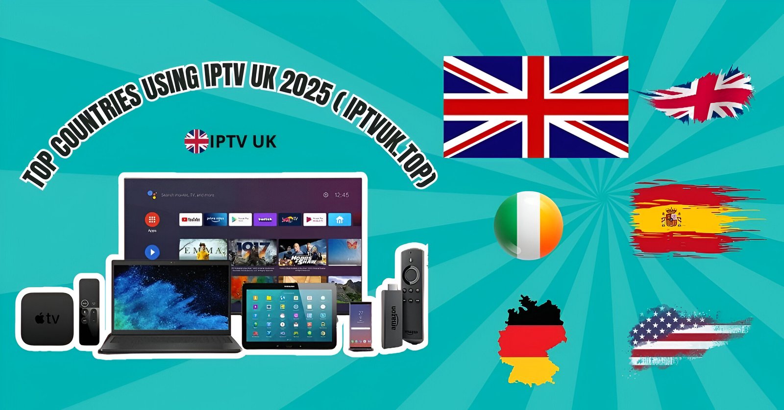 Top Countries Using IPTV UK 2025 ( IPTVUK.TOP)